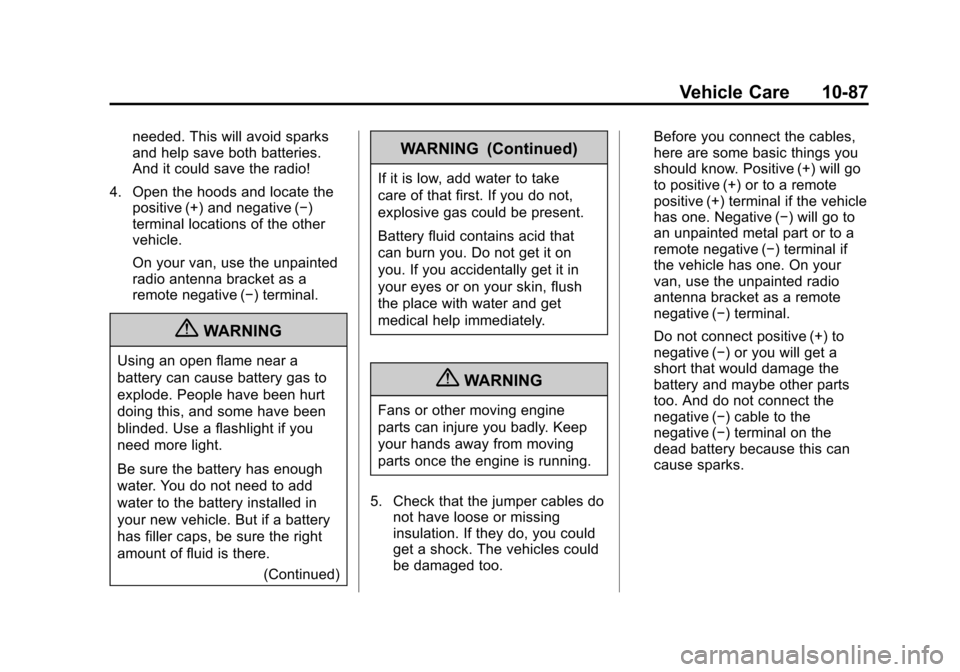 CHEVROLET EXPRESS CARGO VAN 2012 1.G Owners Manual Black plate (87,1)Chevrolet Express Owner Manual - 2012
Vehicle Care 10-87
needed. This will avoid sparks
and help save both batteries.
And it could save the radio!
4. Open the hoods and locate the po