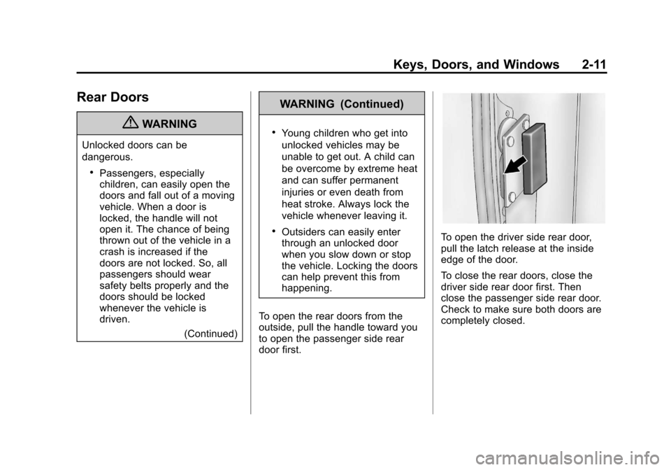 CHEVROLET EXPRESS CARGO VAN 2012 1.G Owners Manual Black plate (11,1)Chevrolet Express Owner Manual - 2012
Keys, Doors, and Windows 2-11
Rear Doors
{WARNING
Unlocked doors can be
dangerous.
.Passengers, especially
children, can easily open the
doors a