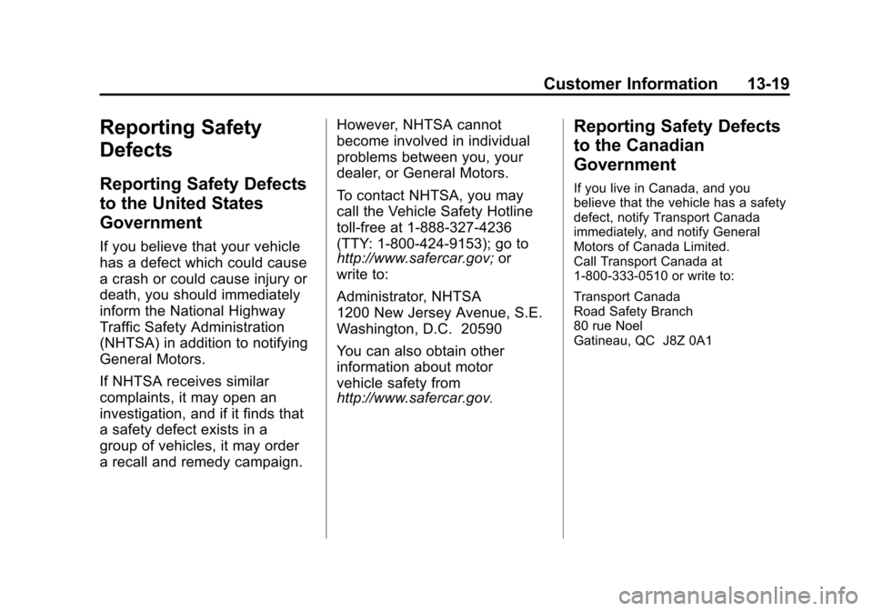 CHEVROLET EXPRESS CARGO VAN 2012 1.G Owners Manual Black plate (19,1)Chevrolet Express Owner Manual - 2012
Customer Information 13-19
Reporting Safety
Defects
Reporting Safety Defects
to the United States
Government
If you believe that your vehicle
ha