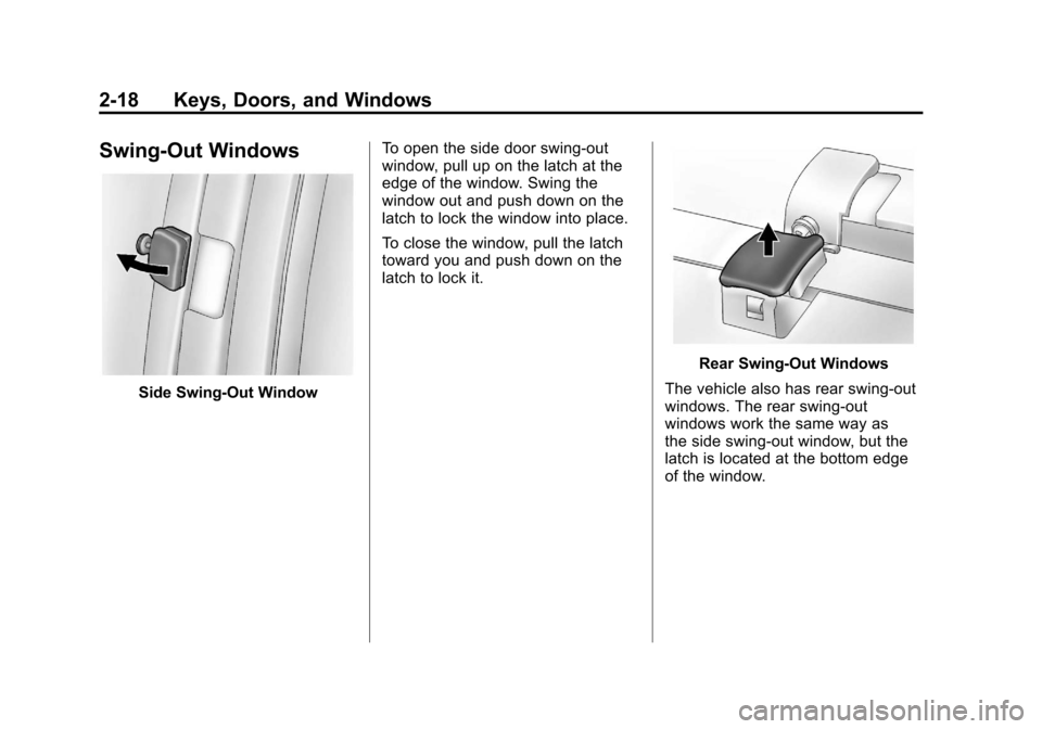 CHEVROLET EXPRESS CARGO VAN 2012 1.G Service Manual Black plate (18,1)Chevrolet Express Owner Manual - 2012
2-18 Keys, Doors, and Windows
Swing-Out Windows
Side Swing-Out WindowTo open the side door swing-out
window, pull up on the latch at the
edge of