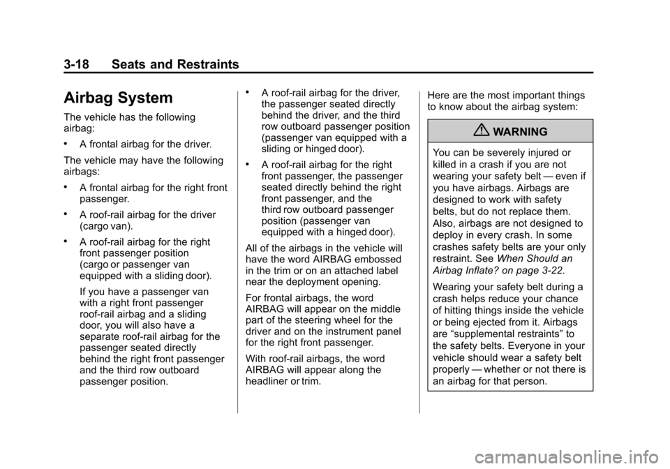CHEVROLET EXPRESS CARGO VAN 2012 1.G Owners Manual Black plate (18,1)Chevrolet Express Owner Manual - 2012
3-18 Seats and Restraints
Airbag System
The vehicle has the following
airbag:
.A frontal airbag for the driver.
The vehicle may have the followi