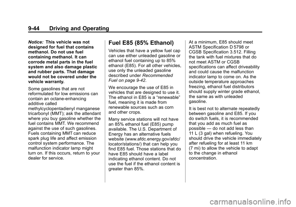 CHEVROLET EXPRESS CARGO VAN 2013 1.G Owners Manual Black plate (44,1)Chevrolet Express Owner Manual - 2013 - 1stPrintReady - 6/19/12
9-44 Driving and Operating
Notice:This vehicle was not
designed for fuel that contains
methanol. Do not use fuel
conta