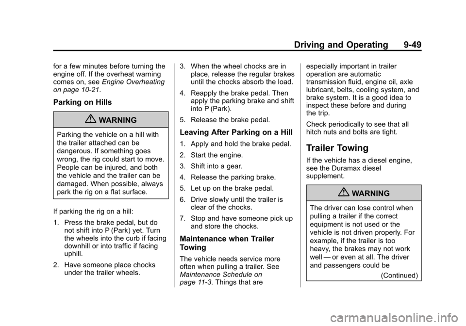 CHEVROLET EXPRESS CARGO VAN 2013 1.G Owners Manual Black plate (49,1)Chevrolet Express Owner Manual - 2013 - 1stPrintReady - 6/19/12
Driving and Operating 9-49
for a few minutes before turning the
engine off. If the overheat warning
comes on, seeEngin