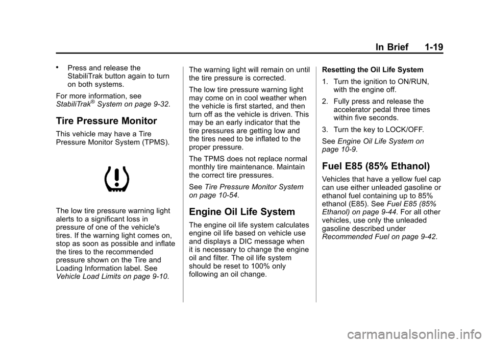CHEVROLET EXPRESS CARGO VAN 2013 1.G Owners Manual Black plate (19,1)Chevrolet Express Owner Manual - 2013 - 1stPrintReady - 6/19/12
In Brief 1-19
.Press and release the
StabiliTrak button again to turn
on both systems.
For more information, see
Stabi