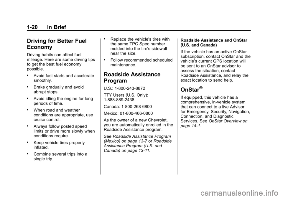 CHEVROLET EXPRESS CARGO VAN 2013 1.G Owners Manual Black plate (20,1)Chevrolet Express Owner Manual - 2013 - 1stPrintReady - 6/19/12
1-20 In Brief
Driving for Better Fuel
Economy
Driving habits can affect fuel
mileage. Here are some driving tips
to ge