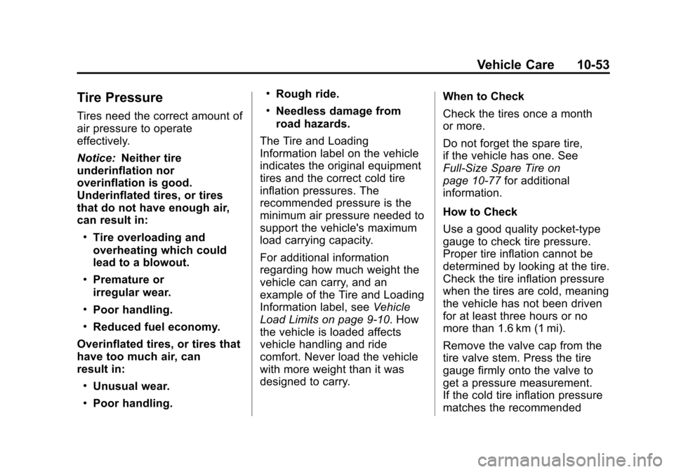 CHEVROLET EXPRESS CARGO VAN 2013 1.G Owners Manual Black plate (53,1)Chevrolet Express Owner Manual - 2013 - 1stPrintReady - 6/19/12
Vehicle Care 10-53
Tire Pressure
Tires need the correct amount of
air pressure to operate
effectively.
Notice:Neither 