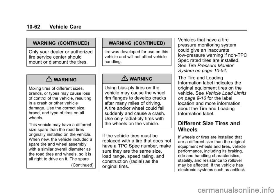 CHEVROLET EXPRESS CARGO VAN 2013 1.G Owners Manual Black plate (62,1)Chevrolet Express Owner Manual - 2013 - 1stPrintReady - 6/19/12
10-62 Vehicle Care
WARNING (CONTINUED)
Only your dealer or authorized
tire service center should
mount or dismount the