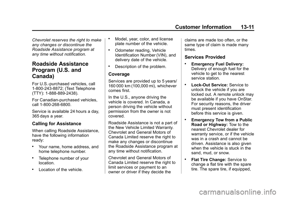 CHEVROLET EXPRESS CARGO VAN 2013 1.G Owners Manual Black plate (11,1)Chevrolet Express Owner Manual - 2013 - 1stPrintReady - 6/19/12
Customer Information 13-11
Chevrolet reserves the right to make
any changes or discontinue the
Roadside Assistance pro