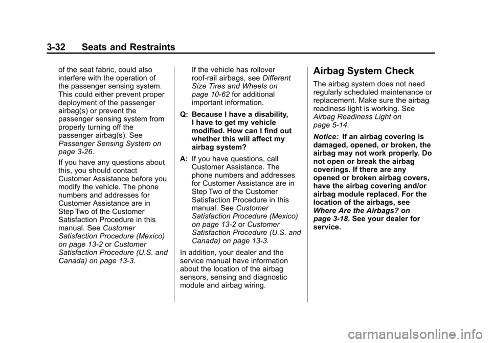 CHEVROLET EXPRESS CARGO VAN 2013 1.G Owners Manual Black plate (32,1)Chevrolet Express Owner Manual - 2013 - 1stPrintReady - 6/19/12
3-32 Seats and Restraints
of the seat fabric, could also
interfere with the operation of
the passenger sensing system.