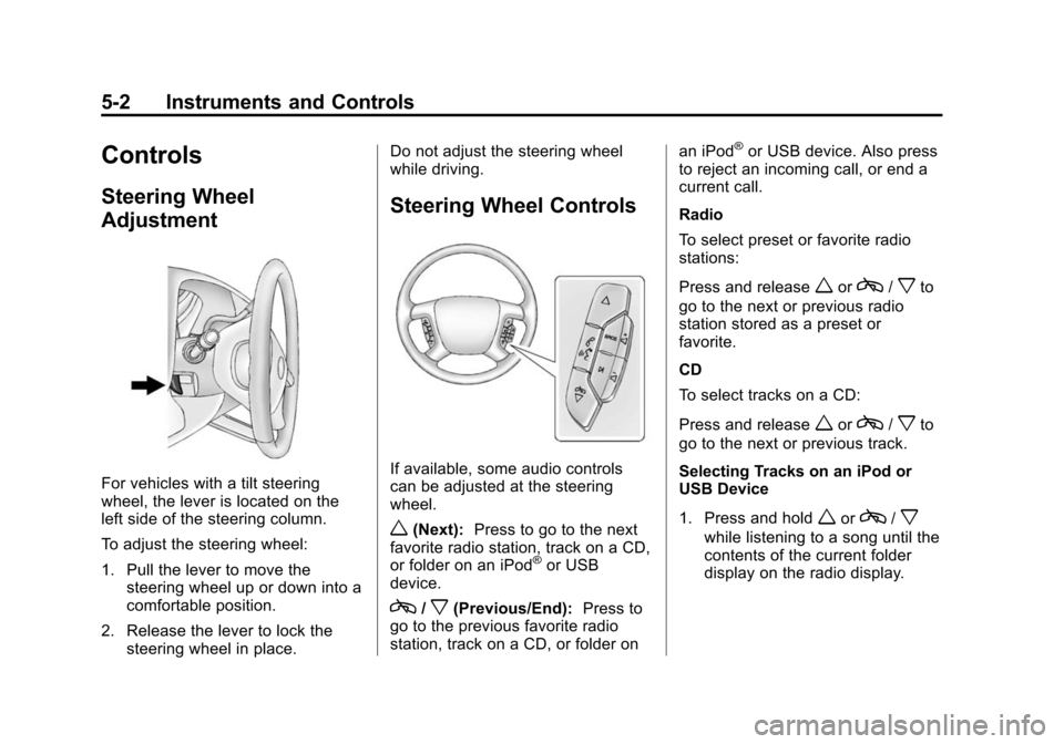 CHEVROLET EXPRESS CARGO VAN 2014 1.G Owners Manual Black plate (2,1)Chevrolet Express Owner Manual (GMNA-Localizing-U.S./Canada/Mexico-
6014662) - 2014 - crc - 8/26/13
5-2 Instruments and Controls
Controls
Steering Wheel
Adjustment
For vehicles with a