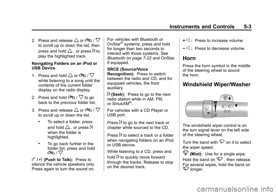CHEVROLET EXPRESS CARGO VAN 2014 1.G Owners Manual Black plate (3,1)Chevrolet Express Owner Manual (GMNA-Localizing-U.S./Canada/Mexico-
6014662) - 2014 - crc - 8/26/13
Instruments and Controls 5-3
2. Press and releaseworc/x
to scroll up or down the li
