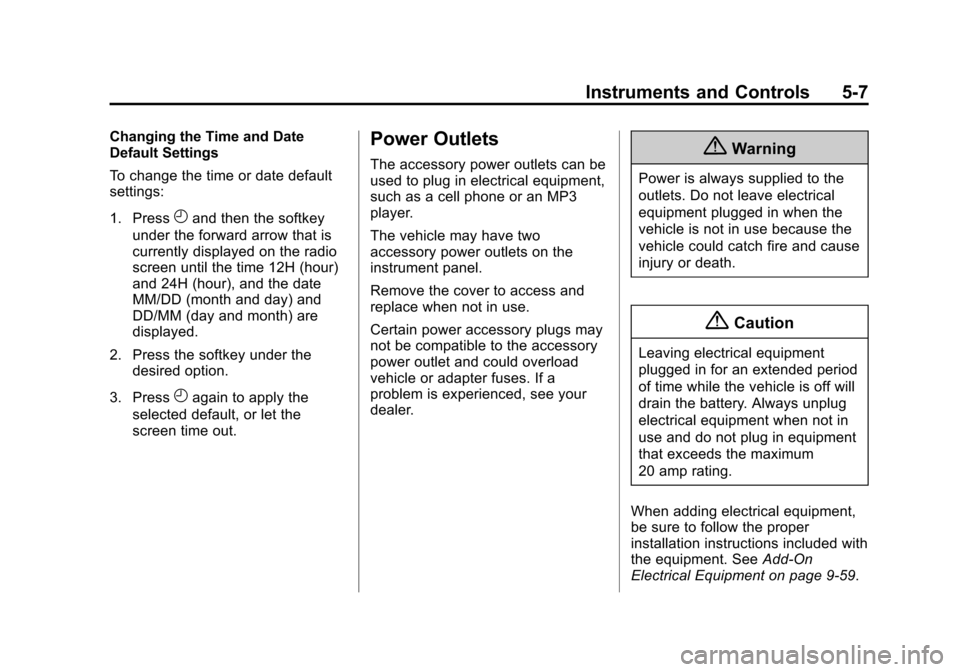 CHEVROLET EXPRESS CARGO VAN 2014 1.G Owners Manual Black plate (7,1)Chevrolet Express Owner Manual (GMNA-Localizing-U.S./Canada/Mexico-
6014662) - 2014 - crc - 8/26/13
Instruments and Controls 5-7
Changing the Time and Date
Default Settings
To change 