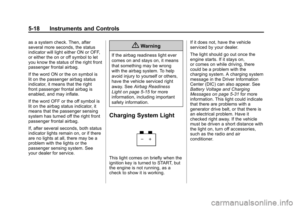 CHEVROLET EXPRESS CARGO VAN 2014 1.G Owners Manual Black plate (18,1)Chevrolet Express Owner Manual (GMNA-Localizing-U.S./Canada/Mexico-
6014662) - 2014 - crc - 8/26/13
5-18 Instruments and Controls
as a system check. Then, after
several more seconds,