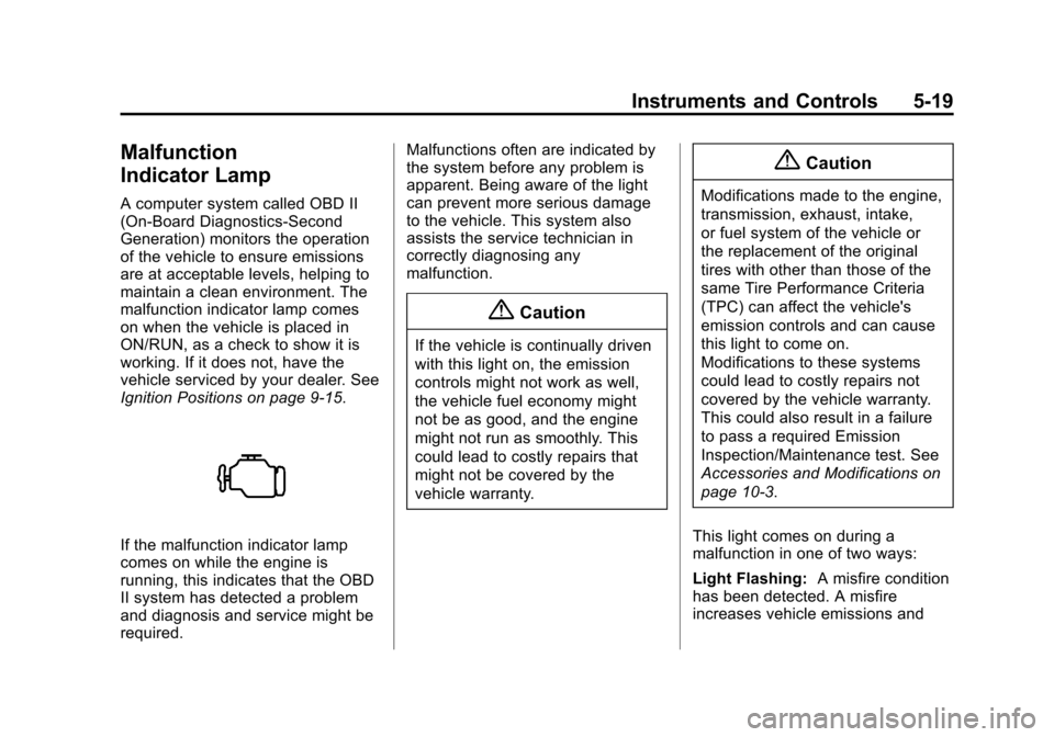 CHEVROLET EXPRESS CARGO VAN 2014 1.G Service Manual Black plate (19,1)Chevrolet Express Owner Manual (GMNA-Localizing-U.S./Canada/Mexico-
6014662) - 2014 - crc - 8/26/13
Instruments and Controls 5-19
Malfunction
Indicator Lamp
A computer system called 