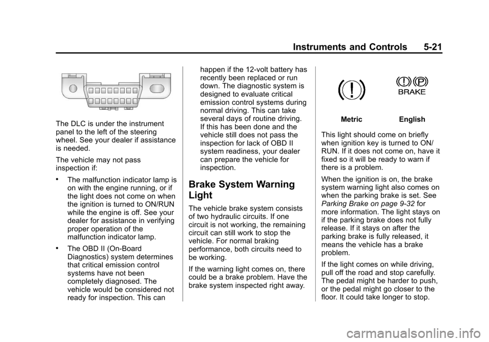 CHEVROLET EXPRESS CARGO VAN 2014 1.G Owners Manual Black plate (21,1)Chevrolet Express Owner Manual (GMNA-Localizing-U.S./Canada/Mexico-
6014662) - 2014 - crc - 8/26/13
Instruments and Controls 5-21
The DLC is under the instrument
panel to the left of