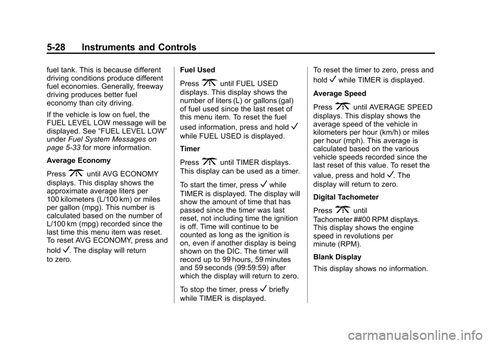 CHEVROLET EXPRESS CARGO VAN 2014 1.G Workshop Manual Black plate (28,1)Chevrolet Express Owner Manual (GMNA-Localizing-U.S./Canada/Mexico-
6014662) - 2014 - crc - 8/26/13
5-28 Instruments and Controls
fuel tank. This is because different
driving conditi