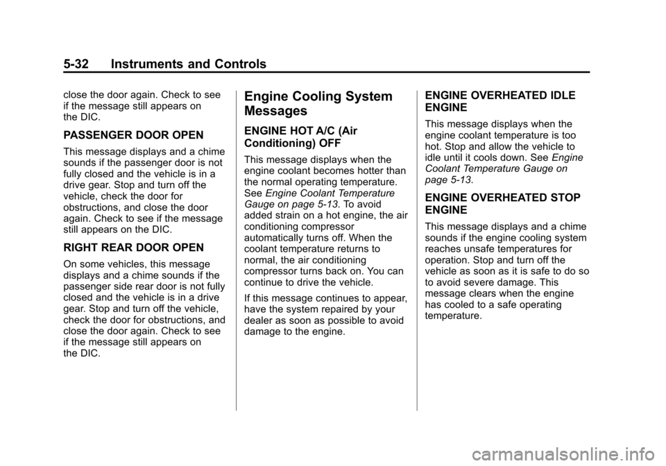 CHEVROLET EXPRESS CARGO VAN 2014 1.G Owners Manual Black plate (32,1)Chevrolet Express Owner Manual (GMNA-Localizing-U.S./Canada/Mexico-
6014662) - 2014 - crc - 8/26/13
5-32 Instruments and Controls
close the door again. Check to see
if the message st