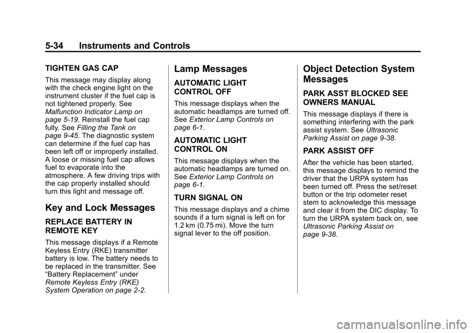 CHEVROLET EXPRESS CARGO VAN 2014 1.G Owners Guide Black plate (34,1)Chevrolet Express Owner Manual (GMNA-Localizing-U.S./Canada/Mexico-
6014662) - 2014 - crc - 8/26/13
5-34 Instruments and Controls
TIGHTEN GAS CAP
This message may display along
with 