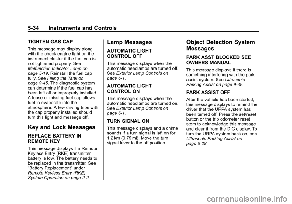 CHEVROLET EXPRESS CARGO VAN 2014 1.G Workshop Manual Black plate (34,1)Chevrolet Express Owner Manual (GMNA-Localizing-U.S./Canada/Mexico-
6014662) - 2014 - crc - 8/26/13
5-34 Instruments and Controls
TIGHTEN GAS CAP
This message may display along
with 