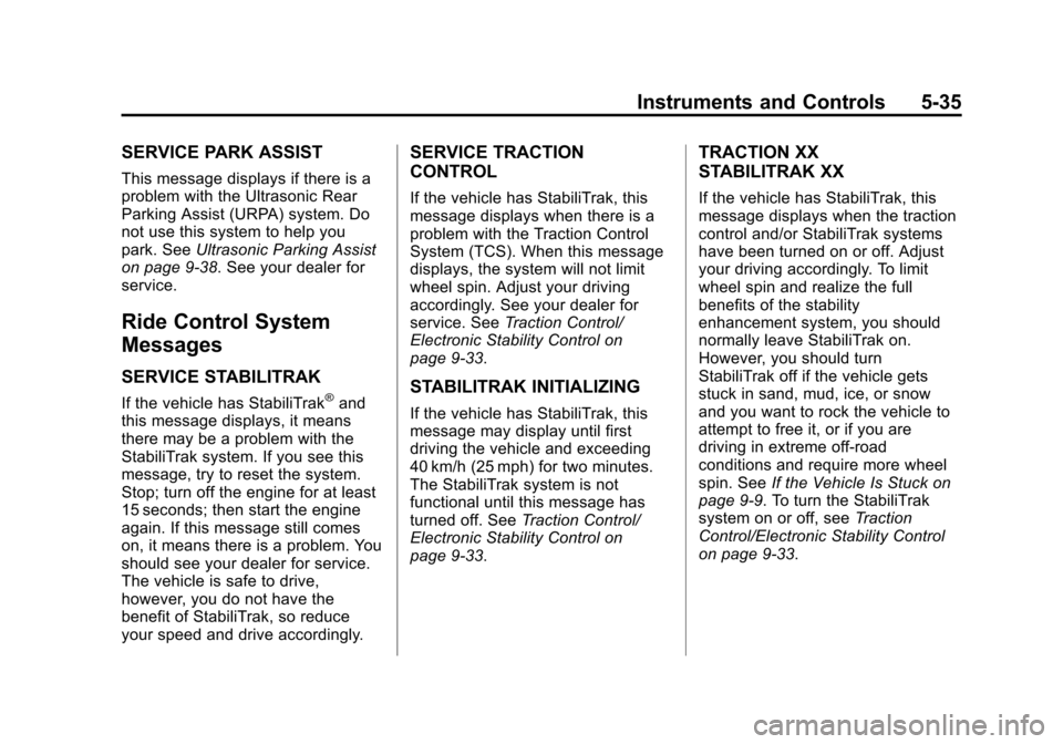 CHEVROLET EXPRESS CARGO VAN 2014 1.G Owners Guide Black plate (35,1)Chevrolet Express Owner Manual (GMNA-Localizing-U.S./Canada/Mexico-
6014662) - 2014 - crc - 8/26/13
Instruments and Controls 5-35
SERVICE PARK ASSIST
This message displays if there i