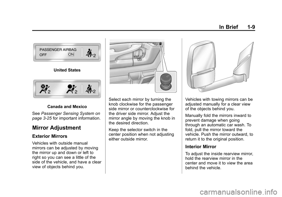 CHEVROLET EXPRESS CARGO VAN 2014 1.G Owners Manual Black plate (9,1)Chevrolet Express Owner Manual (GMNA-Localizing-U.S./Canada/Mexico-
6014662) - 2014 - crc - 8/26/13
In Brief 1-9
United States
Canada and Mexico
See Passenger Sensing System on
page 3