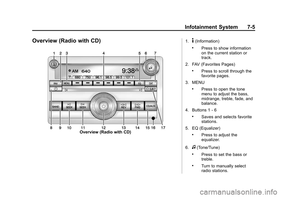 CHEVROLET EXPRESS CARGO VAN 2014 1.G Owners Manual Black plate (5,1)Chevrolet Express Owner Manual (GMNA-Localizing-U.S./Canada/Mexico-
6014662) - 2014 - crc - 8/26/13
Infotainment System 7-5
Overview (Radio with CD)
Overview (Radio with CD)1.
4(Infor