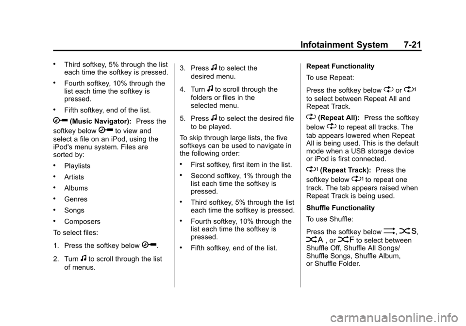 CHEVROLET EXPRESS CARGO VAN 2014 1.G Owners Manual Black plate (21,1)Chevrolet Express Owner Manual (GMNA-Localizing-U.S./Canada/Mexico-
6014662) - 2014 - crc - 8/26/13
Infotainment System 7-21
.Third softkey, 5% through the list
each time the softkey