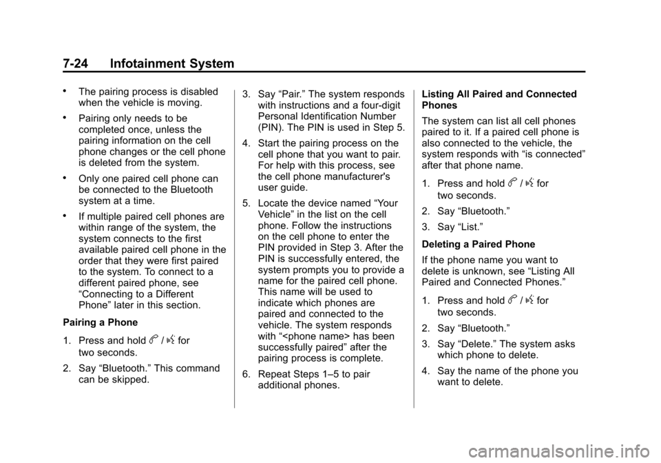 CHEVROLET EXPRESS CARGO VAN 2014 1.G Owners Manual Black plate (24,1)Chevrolet Express Owner Manual (GMNA-Localizing-U.S./Canada/Mexico-
6014662) - 2014 - crc - 8/26/13
7-24 Infotainment System
.The pairing process is disabled
when the vehicle is movi
