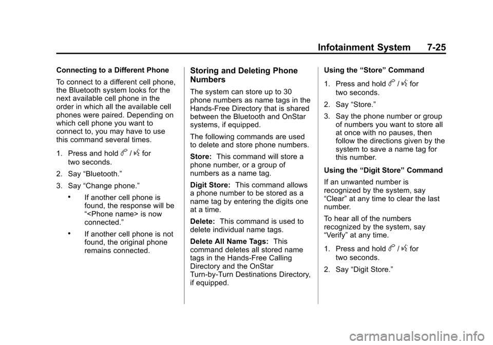 CHEVROLET EXPRESS CARGO VAN 2014 1.G Owners Manual Black plate (25,1)Chevrolet Express Owner Manual (GMNA-Localizing-U.S./Canada/Mexico-
6014662) - 2014 - crc - 8/26/13
Infotainment System 7-25
Connecting to a Different Phone
To connect to a different