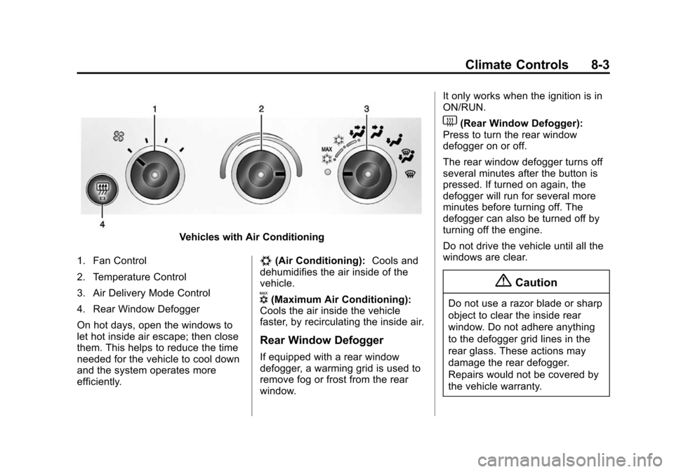 CHEVROLET EXPRESS CARGO VAN 2014 1.G Service Manual Black plate (3,1)Chevrolet Express Owner Manual (GMNA-Localizing-U.S./Canada/Mexico-
6014662) - 2014 - crc - 8/26/13
Climate Controls 8-3
Vehicles with Air Conditioning
1. Fan Control
2. Temperature C