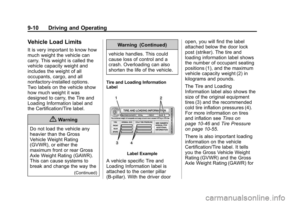 CHEVROLET EXPRESS CARGO VAN 2014 1.G Owners Manual Black plate (10,1)Chevrolet Express Owner Manual (GMNA-Localizing-U.S./Canada/Mexico-
6014662) - 2014 - crc - 8/26/13
9-10 Driving and Operating
Vehicle Load Limits
It is very important to know how
mu
