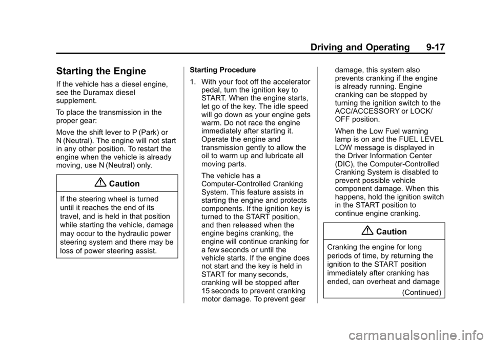 CHEVROLET EXPRESS CARGO VAN 2014 1.G Manual PDF Black plate (17,1)Chevrolet Express Owner Manual (GMNA-Localizing-U.S./Canada/Mexico-
6014662) - 2014 - crc - 8/26/13
Driving and Operating 9-17
Starting the Engine
If the vehicle has a diesel engine,