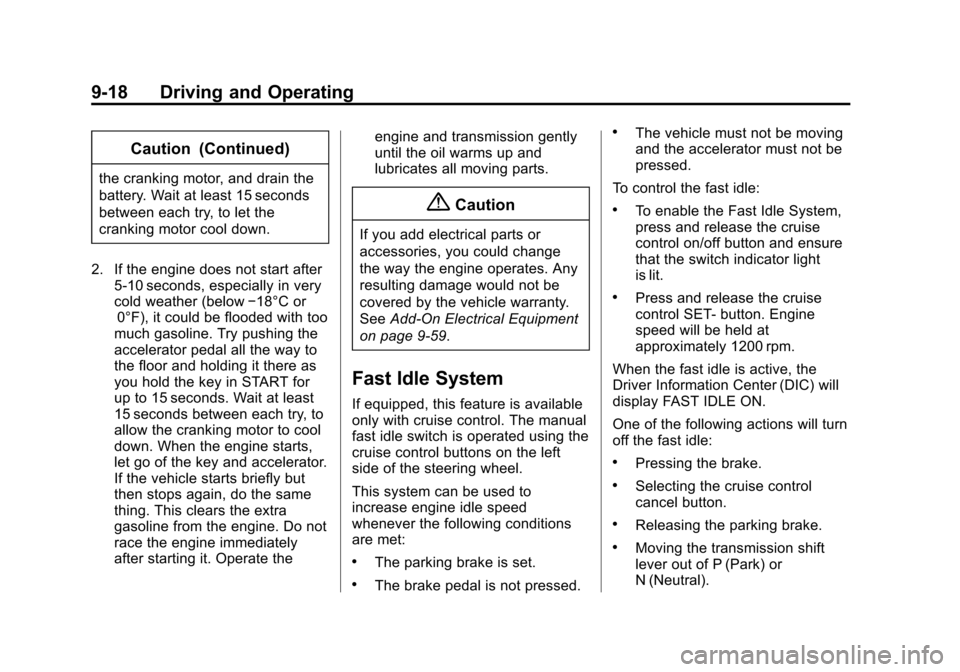 CHEVROLET EXPRESS CARGO VAN 2014 1.G Owners Manual Black plate (18,1)Chevrolet Express Owner Manual (GMNA-Localizing-U.S./Canada/Mexico-
6014662) - 2014 - crc - 8/26/13
9-18 Driving and Operating
Caution (Continued)
the cranking motor, and drain the
b