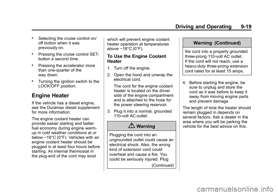 CHEVROLET EXPRESS CARGO VAN 2014 1.G Owners Manual Black plate (19,1)Chevrolet Express Owner Manual (GMNA-Localizing-U.S./Canada/Mexico-
6014662) - 2014 - crc - 8/26/13
Driving and Operating 9-19
.Selecting the cruise control on/
off button when it wa