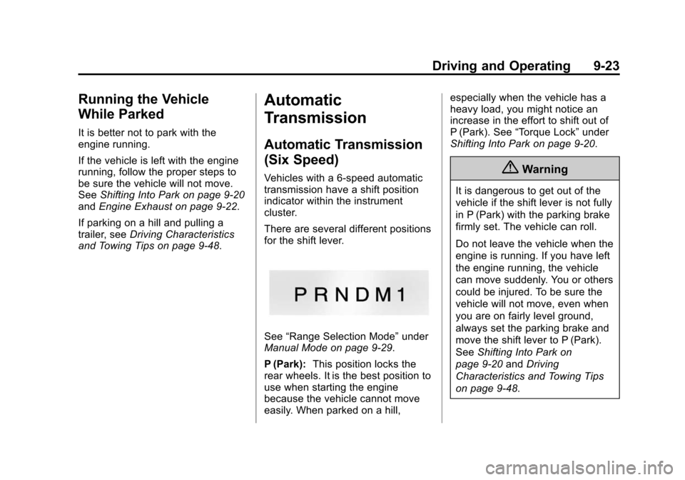 CHEVROLET EXPRESS CARGO VAN 2014 1.G Manual PDF Black plate (23,1)Chevrolet Express Owner Manual (GMNA-Localizing-U.S./Canada/Mexico-
6014662) - 2014 - crc - 8/26/13
Driving and Operating 9-23
Running the Vehicle
While Parked
It is better not to pa