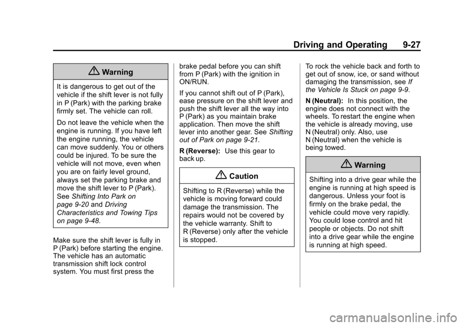 CHEVROLET EXPRESS CARGO VAN 2014 1.G Owners Manual Black plate (27,1)Chevrolet Express Owner Manual (GMNA-Localizing-U.S./Canada/Mexico-
6014662) - 2014 - crc - 8/26/13
Driving and Operating 9-27
{Warning
It is dangerous to get out of the
vehicle if t