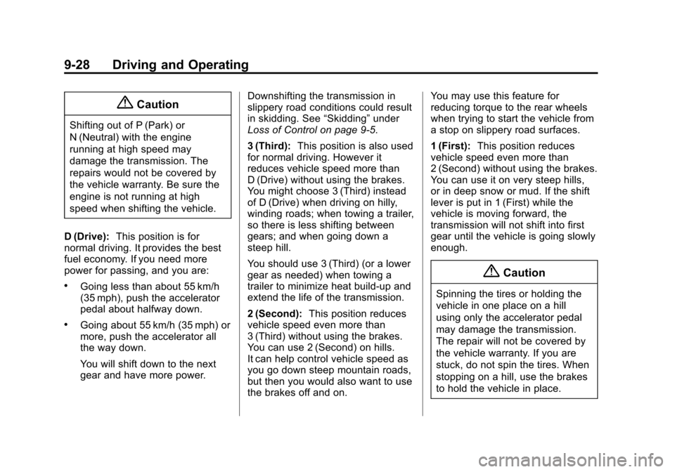 CHEVROLET EXPRESS CARGO VAN 2014 1.G Owners Manual Black plate (28,1)Chevrolet Express Owner Manual (GMNA-Localizing-U.S./Canada/Mexico-
6014662) - 2014 - crc - 8/26/13
9-28 Driving and Operating
{Caution
Shifting out of P (Park) or
N (Neutral) with t CHEVROLET EXPRESS CARGO VAN 2014 1.G Owners Manual Black plate (28,1)Chevrolet Express Owner Manual (GMNA-Localizing-U.S./Canada/Mexico-
6014662) - 2014 - crc - 8/26/13
9-28 Driving and Operating
{Caution
Shifting out of P (Park) or
N (Neutral) with t