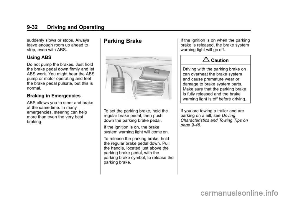 CHEVROLET EXPRESS CARGO VAN 2014 1.G Owners Manual Black plate (32,1)Chevrolet Express Owner Manual (GMNA-Localizing-U.S./Canada/Mexico-
6014662) - 2014 - crc - 8/26/13
9-32 Driving and Operating
suddenly slows or stops. Always
leave enough room up ah