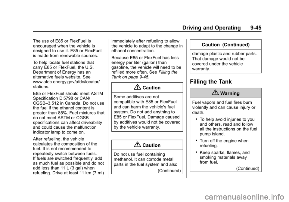 CHEVROLET EXPRESS CARGO VAN 2014 1.G Owners Manual Black plate (45,1)Chevrolet Express Owner Manual (GMNA-Localizing-U.S./Canada/Mexico-
6014662) - 2014 - crc - 8/26/13
Driving and Operating 9-45
The use of E85 or FlexFuel is
encouraged when the vehic