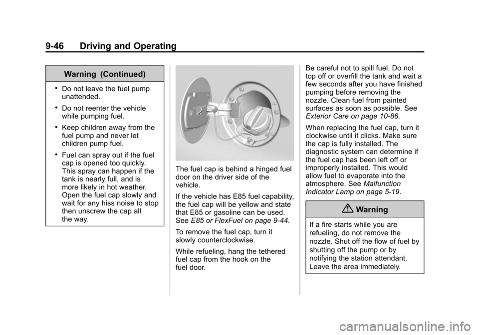 CHEVROLET EXPRESS CARGO VAN 2014 1.G Owners Manual Black plate (46,1)Chevrolet Express Owner Manual (GMNA-Localizing-U.S./Canada/Mexico-
6014662) - 2014 - crc - 8/26/13
9-46 Driving and Operating
Warning (Continued)
.Do not leave the fuel pump
unatten CHEVROLET EXPRESS CARGO VAN 2014 1.G Owners Manual Black plate (46,1)Chevrolet Express Owner Manual (GMNA-Localizing-U.S./Canada/Mexico-
6014662) - 2014 - crc - 8/26/13
9-46 Driving and Operating
Warning (Continued)
.Do not leave the fuel pump
unatten