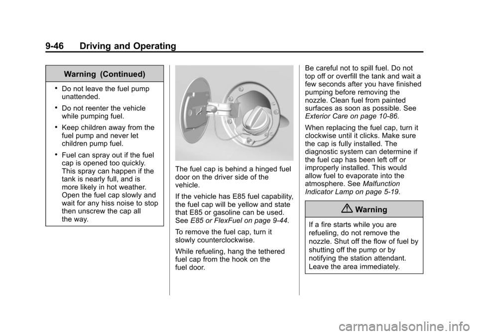 CHEVROLET EXPRESS CARGO VAN 2014 1.G Manual Online Black plate (46,1)Chevrolet Express Owner Manual (GMNA-Localizing-U.S./Canada/Mexico-
6014662) - 2014 - crc - 8/26/13
9-46 Driving and Operating
Warning (Continued)
.Do not leave the fuel pump
unatten