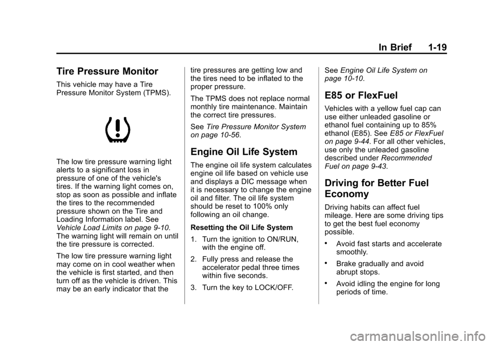 CHEVROLET EXPRESS CARGO VAN 2014 1.G Owners Manual Black plate (19,1)Chevrolet Express Owner Manual (GMNA-Localizing-U.S./Canada/Mexico-
6014662) - 2014 - crc - 8/26/13
In Brief 1-19
Tire Pressure Monitor
This vehicle may have a Tire
Pressure Monitor 