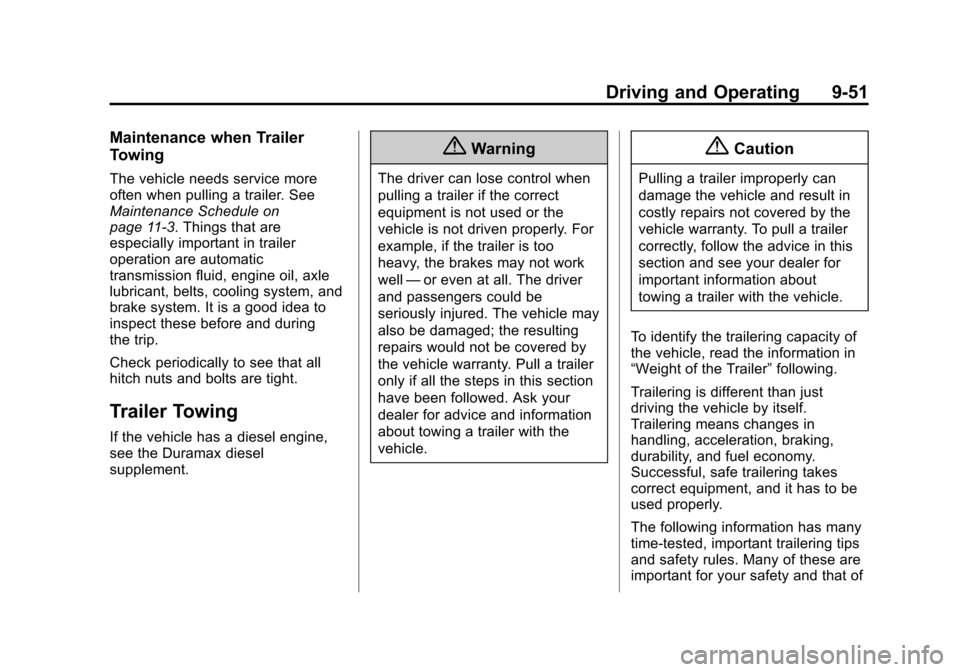CHEVROLET EXPRESS CARGO VAN 2014 1.G Manual Online Black plate (51,1)Chevrolet Express Owner Manual (GMNA-Localizing-U.S./Canada/Mexico-
6014662) - 2014 - crc - 8/26/13
Driving and Operating 9-51
Maintenance when Trailer
Towing
The vehicle needs servi