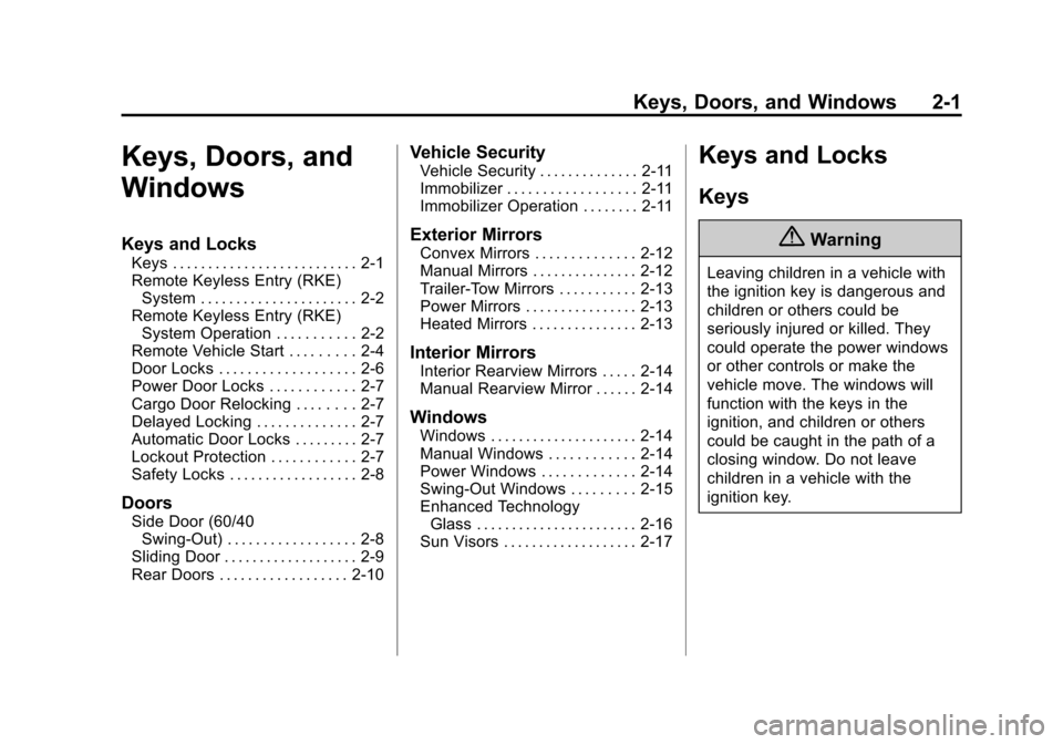 CHEVROLET EXPRESS CARGO VAN 2014 1.G Owners Manual Black plate (1,1)Chevrolet Express Owner Manual (GMNA-Localizing-U.S./Canada/Mexico-
6014662) - 2014 - crc - 8/26/13
Keys, Doors, and Windows 2-1
Keys, Doors, and
Windows
Keys and Locks
Keys . . . . .
