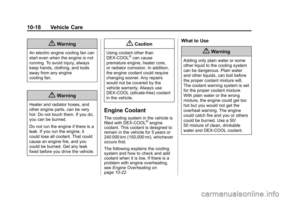 CHEVROLET EXPRESS CARGO VAN 2014 1.G Owners Manual Black plate (18,1)Chevrolet Express Owner Manual (GMNA-Localizing-U.S./Canada/Mexico-
6014662) - 2014 - crc - 8/26/13
10-18 Vehicle Care
{Warning
An electric engine cooling fan can
start even when the