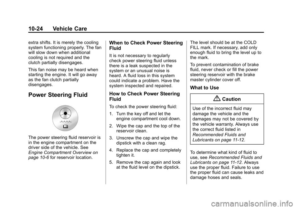 CHEVROLET EXPRESS CARGO VAN 2014 1.G Owners Manual Black plate (24,1)Chevrolet Express Owner Manual (GMNA-Localizing-U.S./Canada/Mexico-
6014662) - 2014 - crc - 8/26/13
10-24 Vehicle Care
extra shifts. It is merely the cooling
system functioning prope