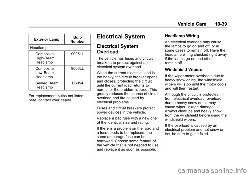 CHEVROLET EXPRESS CARGO VAN 2014 1.G Owners Manual Black plate (39,1)Chevrolet Express Owner Manual (GMNA-Localizing-U.S./Canada/Mexico-
6014662) - 2014 - crc - 8/26/13
Vehicle Care 10-39
Exterior LampBulb
Number
Headlamps
Composite
High-Beam
Headlamp