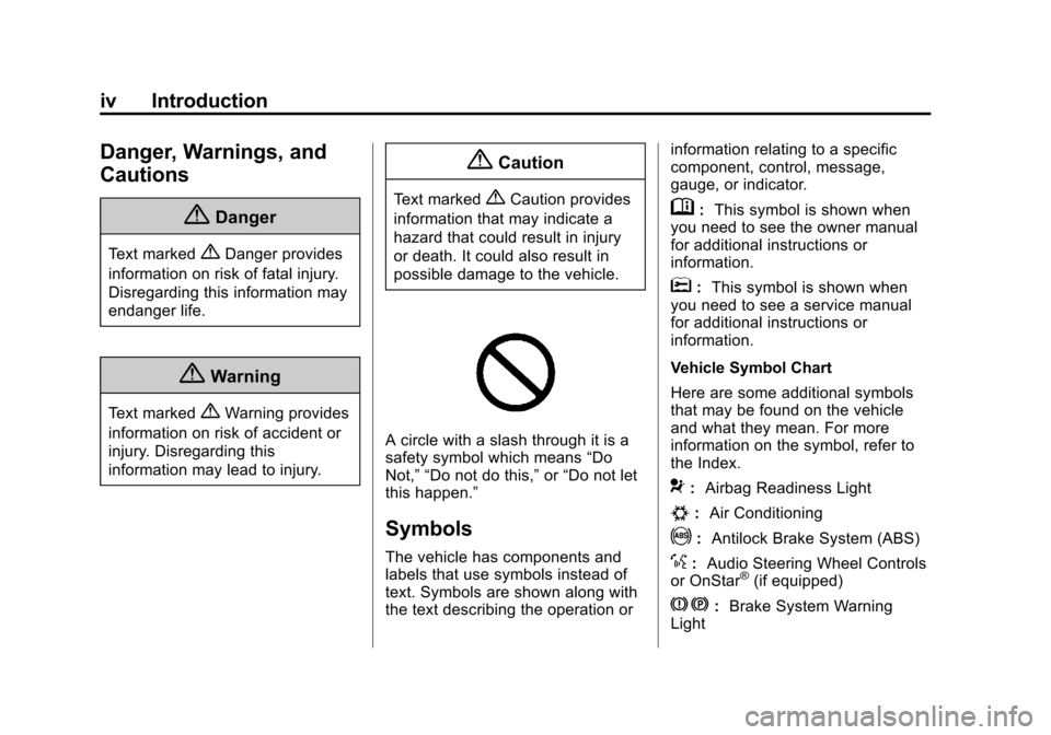 CHEVROLET EXPRESS CARGO VAN 2014 1.G Owners Manual Black plate (4,1)Chevrolet Express Owner Manual (GMNA-Localizing-U.S./Canada/Mexico-
6014662) - 2014 - crc - 8/26/13
iv Introduction
Danger, Warnings, and
Cautions
{Danger
Text marked{Danger provides
