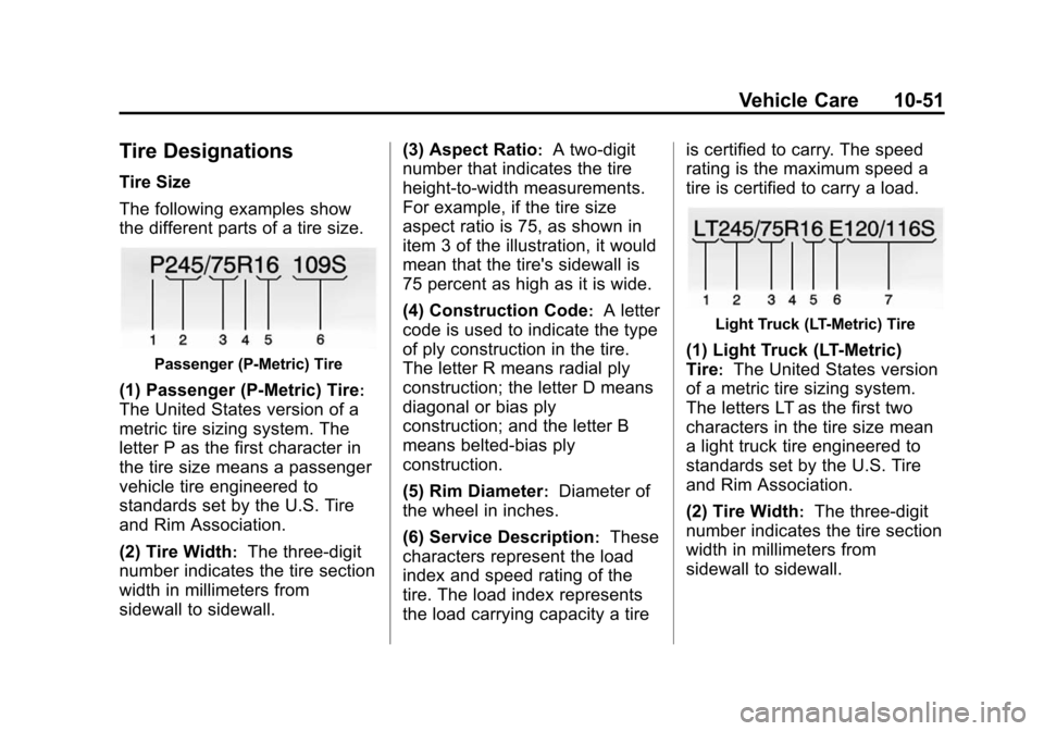 CHEVROLET EXPRESS CARGO VAN 2014 1.G Owners Manual Black plate (51,1)Chevrolet Express Owner Manual (GMNA-Localizing-U.S./Canada/Mexico-
6014662) - 2014 - crc - 8/26/13
Vehicle Care 10-51
Tire Designations
Tire Size
The following examples show
the dif