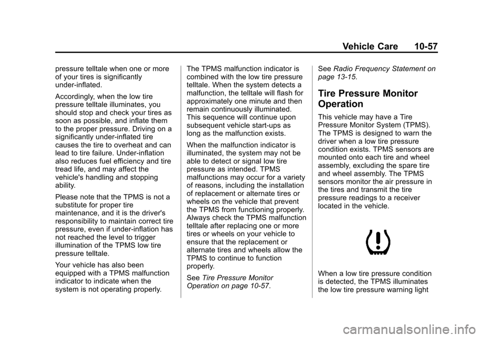 CHEVROLET EXPRESS CARGO VAN 2014 1.G Owners Manual Black plate (57,1)Chevrolet Express Owner Manual (GMNA-Localizing-U.S./Canada/Mexico-
6014662) - 2014 - crc - 8/26/13
Vehicle Care 10-57
pressure telltale when one or more
of your tires is significant